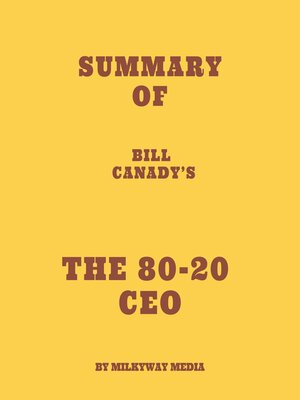 cover image of Summary of Bill Canady's the 80-20 CEO